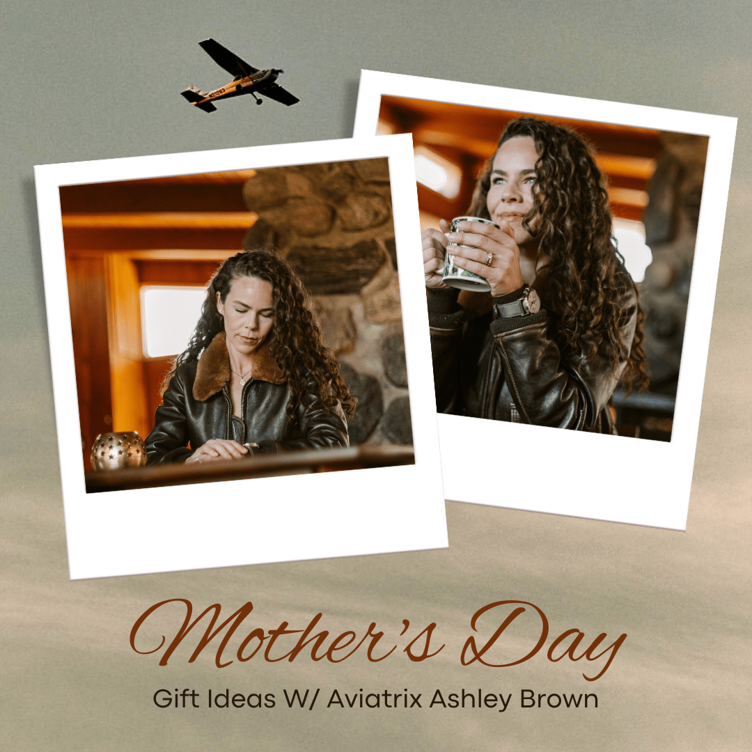 Mother's Day Gift Ideas with Aviatrix Ashley Brown - Cockpit USA